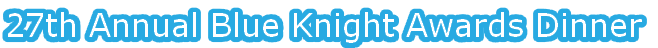 27th Annual Blue Knight Awards Dinner