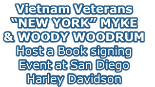 Vietnam Veterans  “NEW YORK” MYKE & WOODY WOODRUM  Host a Book signing Event at San Diego Harley Davidson